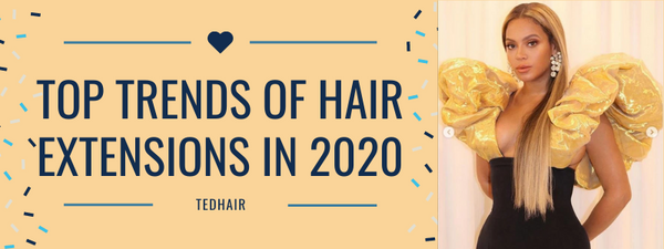 Top trends of hair extensions in 2020