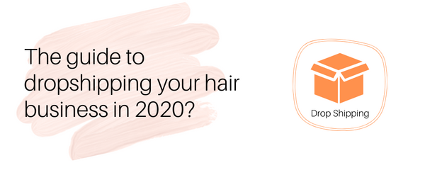 The guide to dropshipping your hair business in 2020?